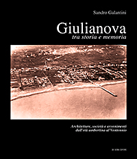 Copertina Libro 
GIULIANOVA TRA STORIA E MEMORIA - Architetture, società e avvenimenti dall’età umbertina al Ventennio
